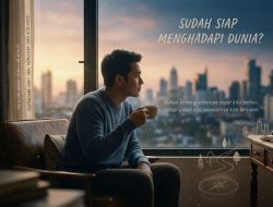 Sudah Siap Menghadapi Dunia? Pertanyaan Sunyi yang Mengubah Cara Kita Hidup